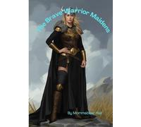 The Brave Warrior Maidens (The gods and goddesses of the Norse)