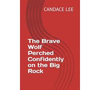 The Brave Wolf Perched Confidently on the Big Rock