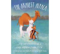 The Bravest Alpaca: The adventures of a tiny alpaca from Peru