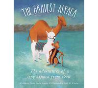 The Bravest Alpaca: The adventures of a tiny alpaca from Peru