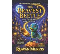 The Bravest Beetle: A Tale from Crumbville™: A Children’s Fantasy Adventure about Courage, Friendship, and Belonging: A Tale from Crumbville(TM) A ... Book 1, Deluxe Color Hardcover Edition)