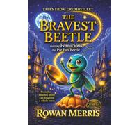 The Bravest Beetle: A Tale from Crumbville™: A Children’s Fantasy Adventure about Courage, Friendship, and Belonging: A Tale from Crumbville(TM) A ... Crumbville Book 1, Black and White Edition)