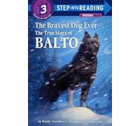 The Bravest Dog Ever: The True Story of Balto (Step Into Reading: A Step 3 Book)