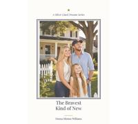 The Bravest Kind of New: 1 (A Silver Lined Dreams Series)