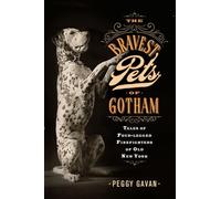 The Bravest Pets of Gotham: Tales of Four-Legged Firefighters of Old New York