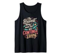 The Bravest Thing I Ever Did was Continue PTSD Awareness Tank Top