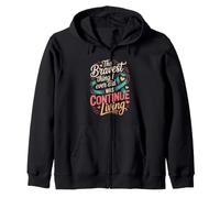 The Bravest Thing I Ever Did Was Continue PTSD Awareness Zip Hoodie