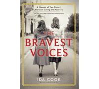 The Bravest Voices: A Memoir of Two Sisters' Heroism During the Nazi Era