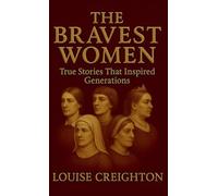 The Bravest Women: True Stories That Inspired Generations