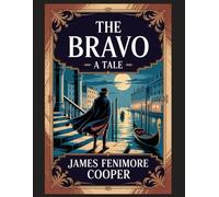 The Bravo: A Tale: With Introduction, Author Biography, and Literary Analysis