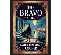 The Bravo: A Tale: With Introduction, Author Biography, and Literary Analysis