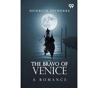 The Bravo Of Venice: A Romance