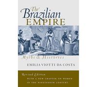 The Brazilian Empire: Myths and Histories