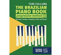 The Brazilian piano book: Progressive method: Songs, grooves, piano solo and comping