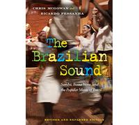 The Brazilian Sound: Samba, Bossa Nova, and the Popular Music of Brazil