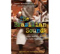 The Brazilian Sound: Samba, Bossa Nova, and the Popular Music of Brazil