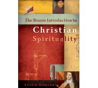 The Brazos Introduction to Christian Spirituality