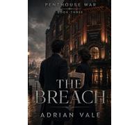 The Breach: A Steamy Billionaire Romance with London Secrets, Architecture Mystery, Forced Proximity, Slow Burn Heat and Hidden History (Penthouse War)