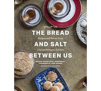 The Bread and Salt Between Us: Recipes and Stories from a Syrian Refugee's Kitchen