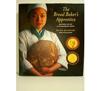 The Bread Baker's Apprentice: Making Classic Breads with the Cutting-edge Techniques of a Bread Master