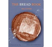 The Bread Book: 60 Artisanal Recipes for the Home Baker - Hardback NEW Kayser, E