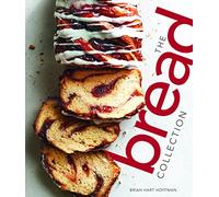 The Bread Collection: Recipes for Baking Artisan Bread at Home (The Bake Feed)