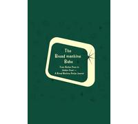 The Bread machine Babe: From Button Press to Golden Crust - A Bread Machine Recipe Journal
