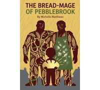 The Bread-Mage of Pebblebrook
