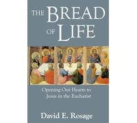 The Bread of Life: Opening Our Hearts to Jesus and the Eucharist