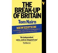 The Break-Up of Britain: Crisis And Neo-Nationalism
