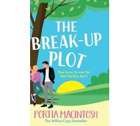 The Break-Up Plot: A laugh-out-loud fake dating romantic comedy from MULTI-MILLION-COPY BESTSELLER Portia MacIntosh