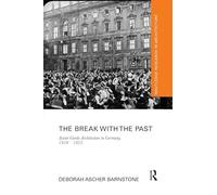 The Break with the Past: Avant-Garde Architecture in Germany, 1910 - 1925 (Routledge Research in Architecture)