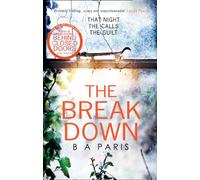 The Breakdown: The gripping domestic psychological crime thriller from the bestselling author of Behind Closed Doors!
