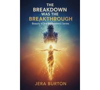 The Breakdown Was the Breakthrough: A 30-Day Devotional for Healing, Surrender, and Transformation (The Beauty in the Brokenness Series)
