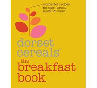 The Breakfast Book: Wonderful recipes and ideas for eggs, bacon, muesli and beyond