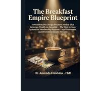 The Breakfast Empire Blueprint: How Billionaires Design Business Models That Generate Wealth on Autopilot | The Step-by-Step System for Membership ... Customers, and Diversified Income Streams