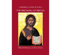 The Breaking of Bread: Biblical Reflections on the Eucharist