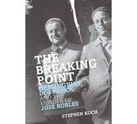 The Breaking Point: Hemmingway, Dos, Passos and the Murder of Jose Robles