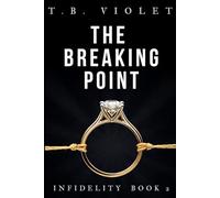 The Breaking Point: (Infidelity #2)