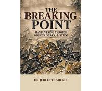 The Breaking Point: Maneuvering Through Wounds, Scars, & Stains