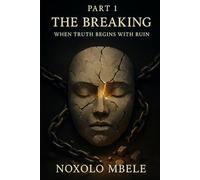 The Breaking: When Truth Begins with Ruin Part 1 (The Unveiling Of Christ)