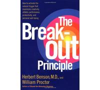 The Breakout Principle: How to Activate the Natural Trigger That Maximizes Creativity, Athletic Performance, Productivity, and Personal Well-Being