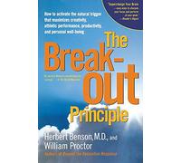 The Breakout Principle: How to Activate the Natural Trigger That Maximizes Creativity, Athletic Performance, Productivity, and Personal Well-Being