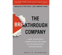 The Breakthrough Company: How Everyday Companies Become Extraordinary Performers