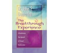 The Breakthrough Experience : A Revolutionary New Approach to Personal Transformation