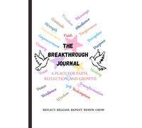 The Breakthrough Journal: REFLECT.RELEASE.REPENT.RENEW.GROW