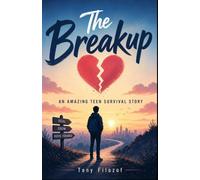 The Breakup: An Amazing Teen Survival Story