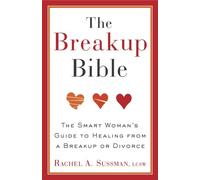 The Breakup Bible The Smart Womans Guide To Healing From A Breakup Or Divorce by Rachel Sussman Paperback Book