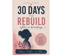 The Breakup Healing Workbook: A 30-Day companion book to heal your heart, Let Go, rebuild self-worth, and find yourself again