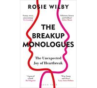 The Breakup Monologues : The Unexpected Joy of Heartbreak